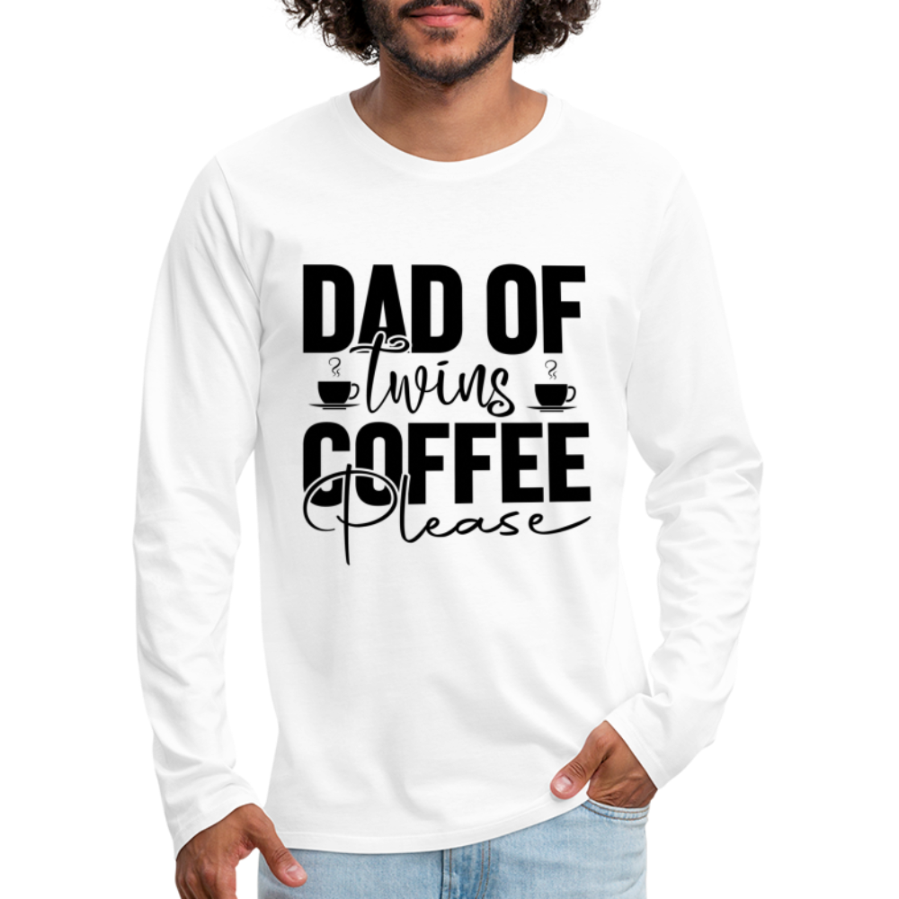 Dad of Twins Coffee Please Men's Premium Long Sleeve T-Shirt - white