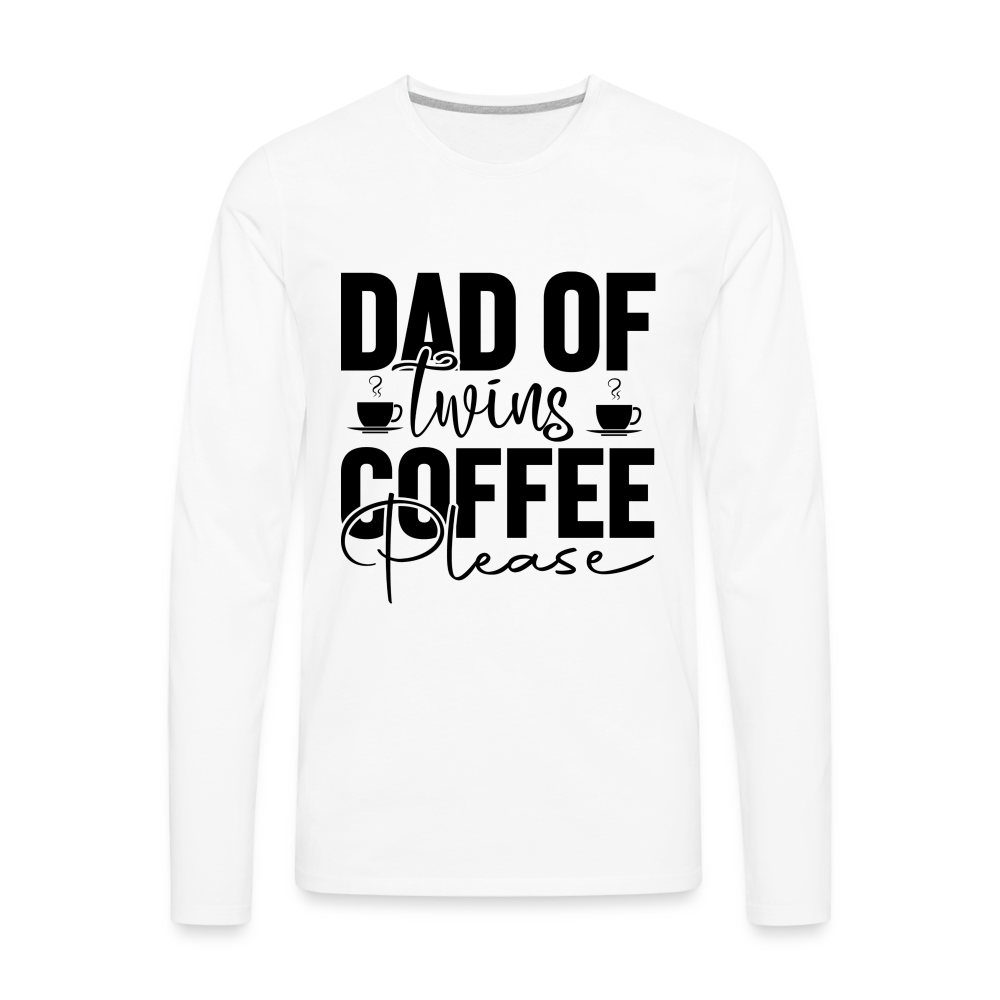 Dad of Twins Coffee Please Men's Premium Long Sleeve T-Shirt - white