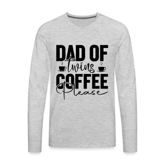 Dad of Twins Coffee Please Men's Premium Long Sleeve T-Shirt - heather gray