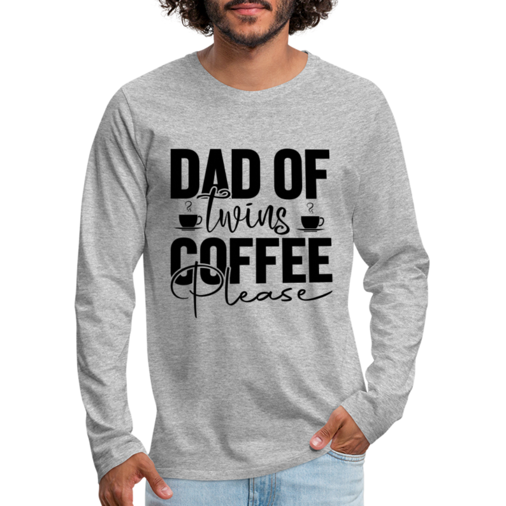 Dad of Twins Coffee Please Men's Premium Long Sleeve T-Shirt - heather gray