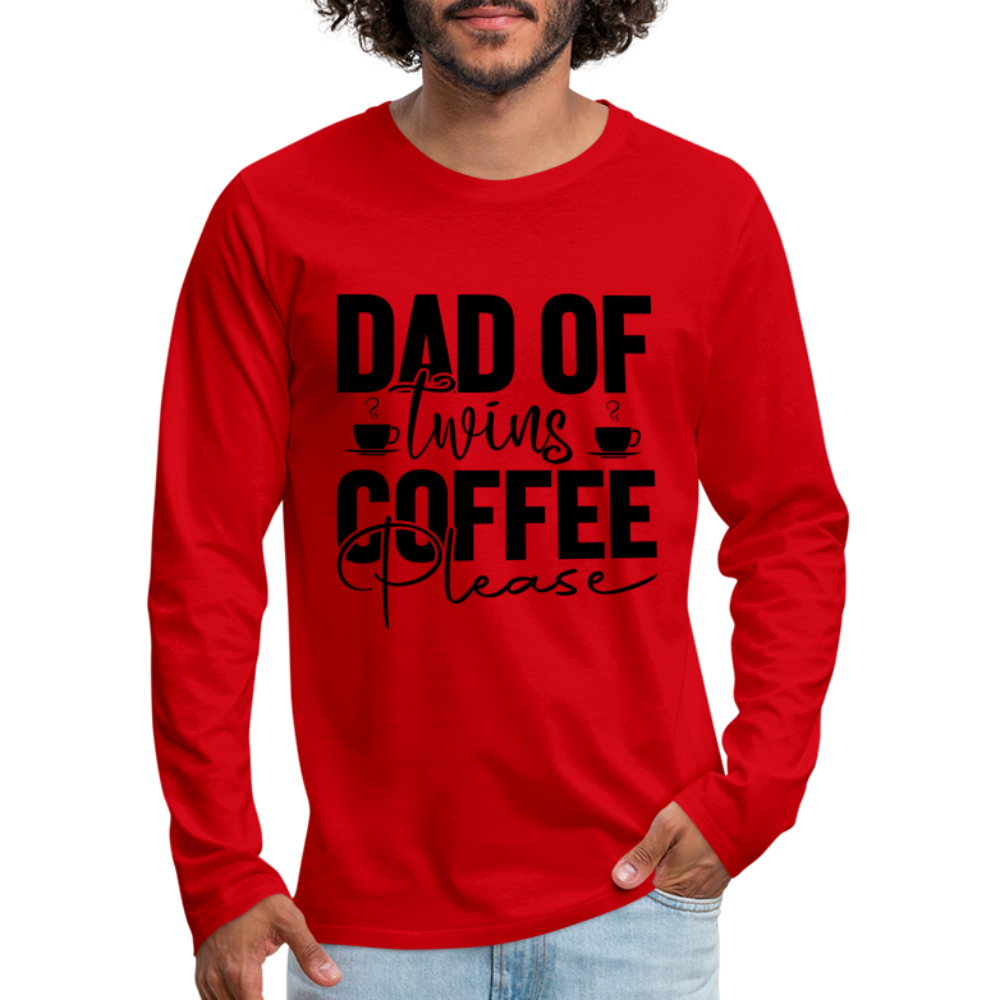 Dad of Twins Coffee Please Men's Premium Long Sleeve T-Shirt - red