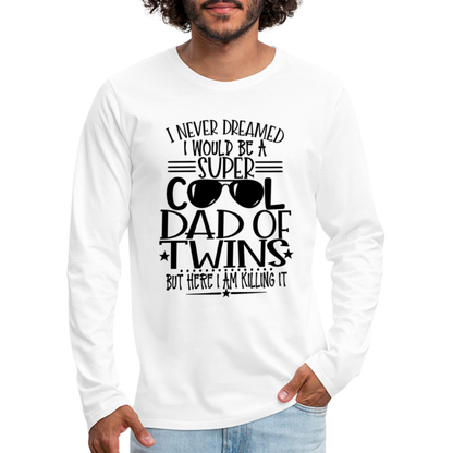 Super Cool Dad Of Twins Killing it Premium Long Sleeve T-Shirt - white