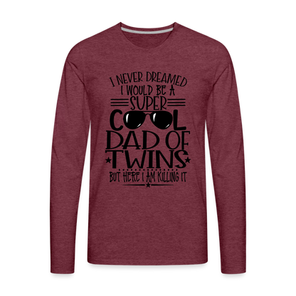 Super Cool Dad Of Twins Killing it Premium Long Sleeve T-Shirt - heather burgundy