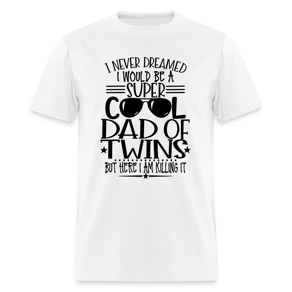 Super Cool Dad Of Twins Killing it T-Shirt - white