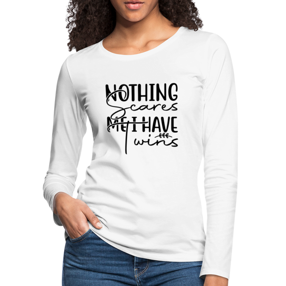 Nothing Scares Me, I Have Twins Women's Premium Long Sleeve Shirt - white