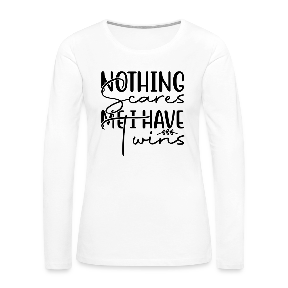 Nothing Scares Me, I Have Twins Women's Premium Long Sleeve Shirt - white