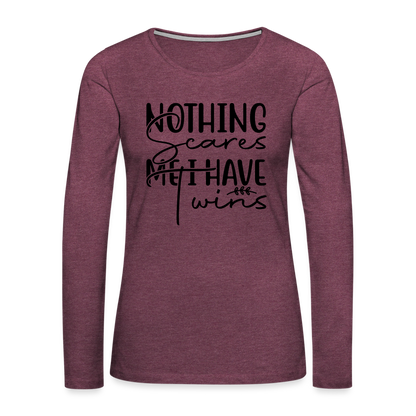 Nothing Scares Me, I Have Twins Women's Premium Long Sleeve Shirt - heather burgundy