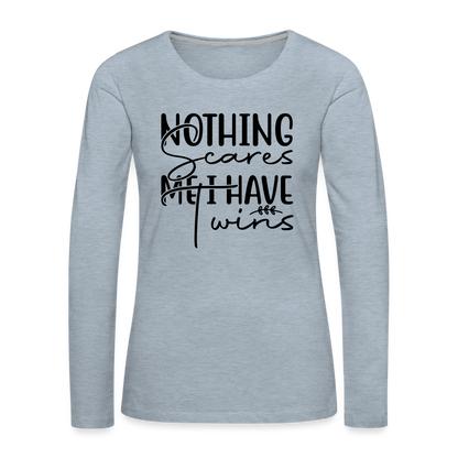 Nothing Scares Me, I Have Twins Women's Premium Long Sleeve Shirt - heather ice blue