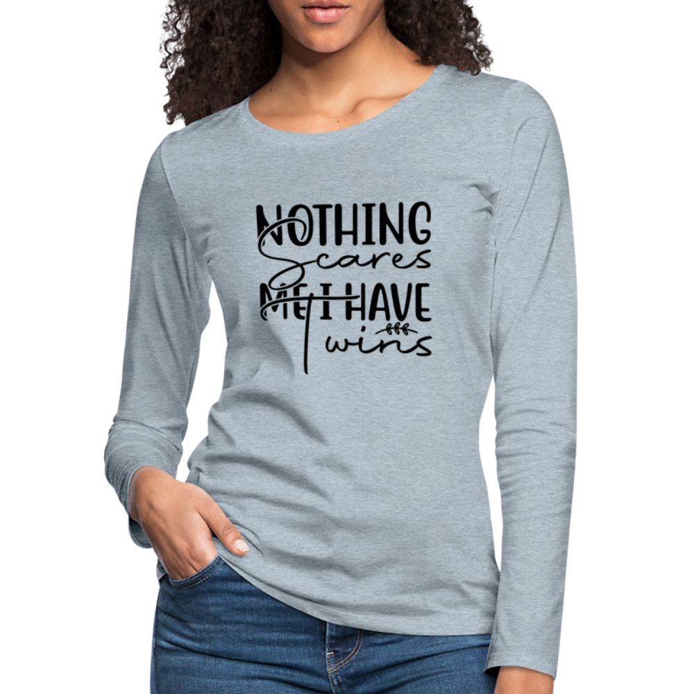 Nothing Scares Me, I Have Twins Women's Premium Long Sleeve Shirt - heather ice blue