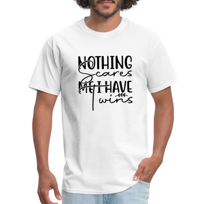 Nothing Scares Me, I Have Twins T-Shirt - white