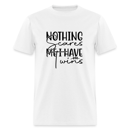 Nothing Scares Me, I Have Twins T-Shirt - white