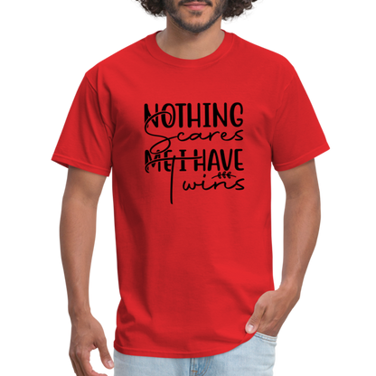 Nothing Scares Me, I Have Twins T-Shirt - red