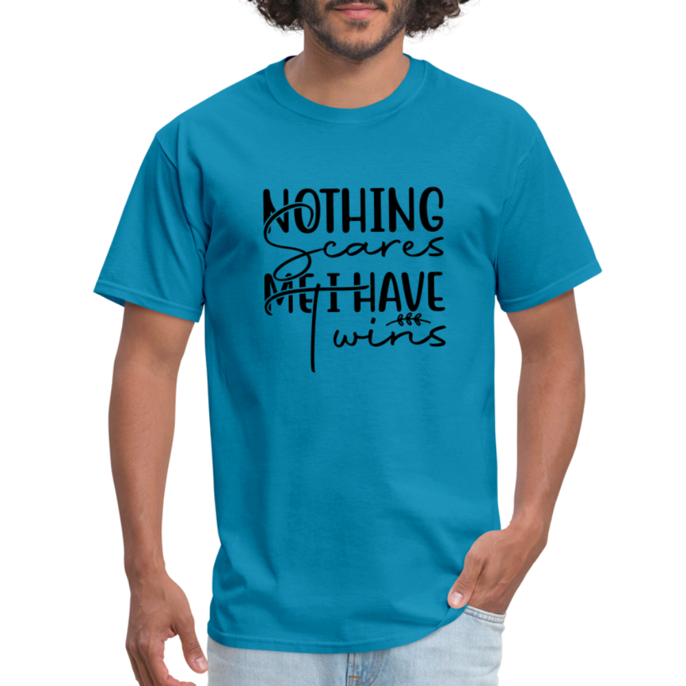 Nothing Scares Me, I Have Twins T-Shirt - turquoise