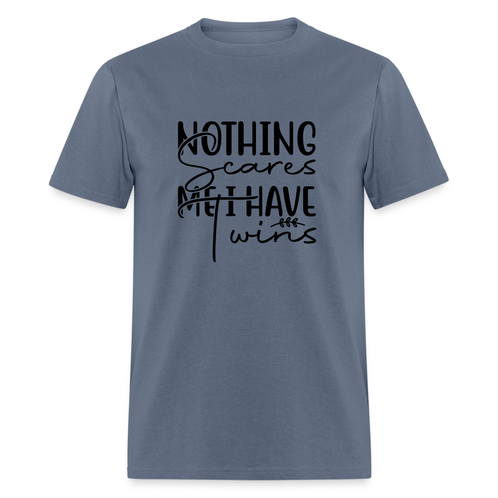 Nothing Scares Me, I Have Twins T-Shirt - denim