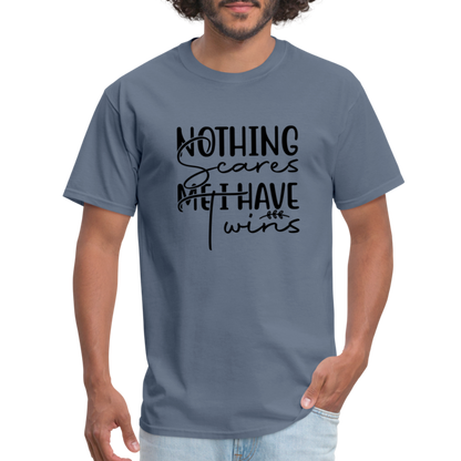 Nothing Scares Me, I Have Twins T-Shirt - denim