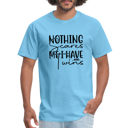 Nothing Scares Me, I Have Twins T-Shirt - aquatic blue