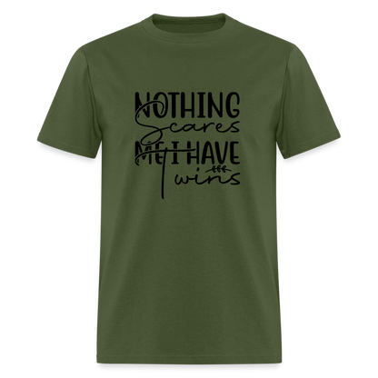 Nothing Scares Me, I Have Twins T-Shirt - military green