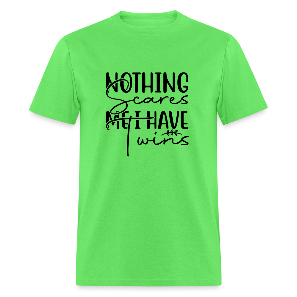 Nothing Scares Me, I Have Twins T-Shirt - kiwi