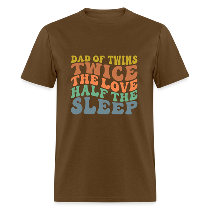 Dad of Twins Twice The Love Half The Sleep T-Shirt - brown