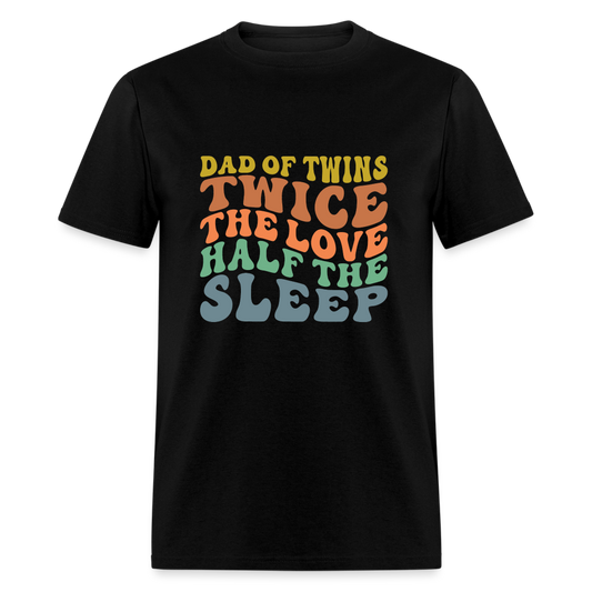 Dad of Twins Twice The Love Half The Sleep T-Shirt - black
