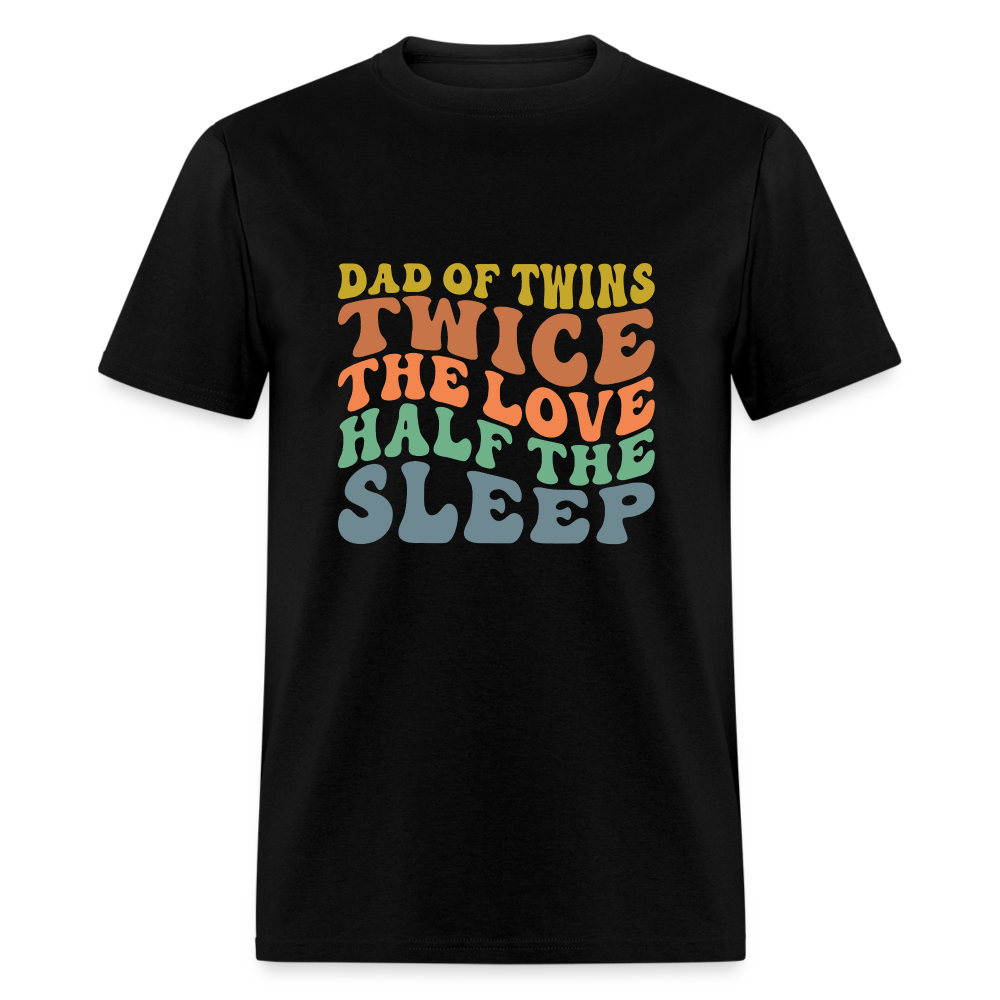 Dad of Twins Twice The Love Half The Sleep T-Shirt - black