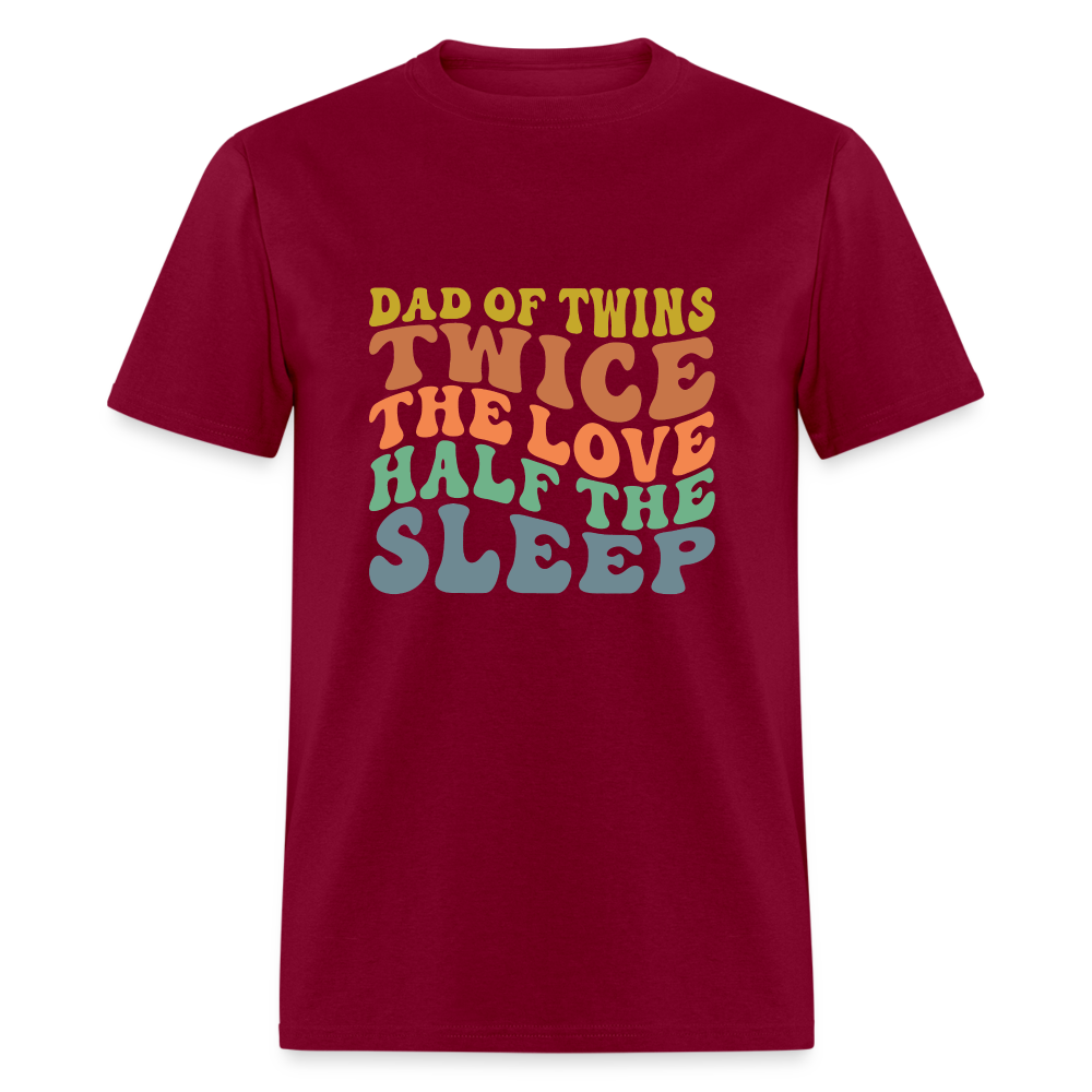 Dad of Twins Twice The Love Half The Sleep T-Shirt - burgundy