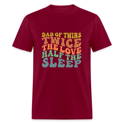 Dad of Twins Twice The Love Half The Sleep T-Shirt - burgundy