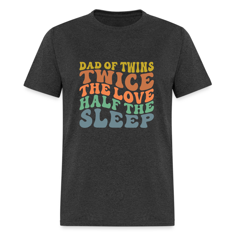 Dad of Twins Twice The Love Half The Sleep T-Shirt - heather black