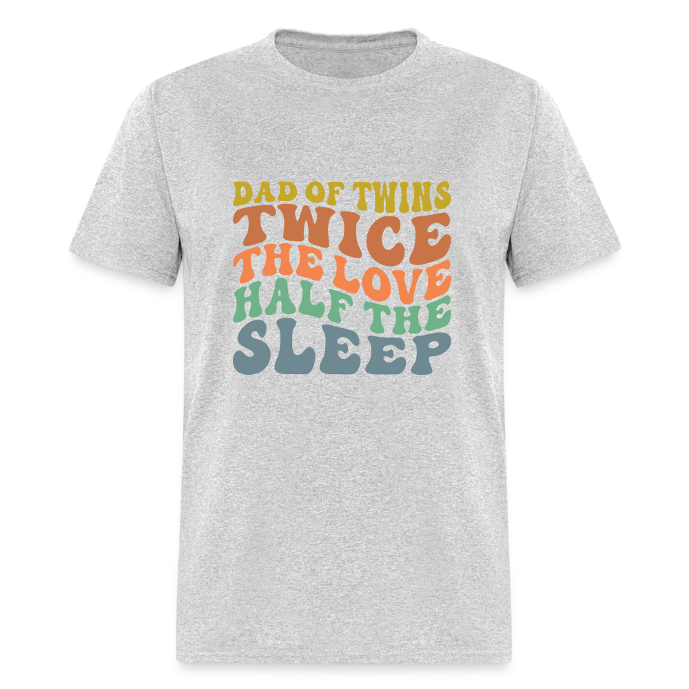 Dad of Twins Twice The Love Half The Sleep T-Shirt - heather gray