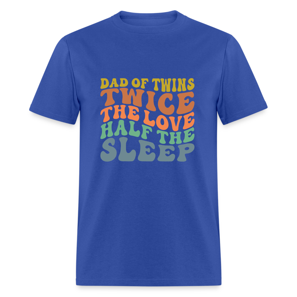 Dad of Twins Twice The Love Half The Sleep T-Shirt - royal blue