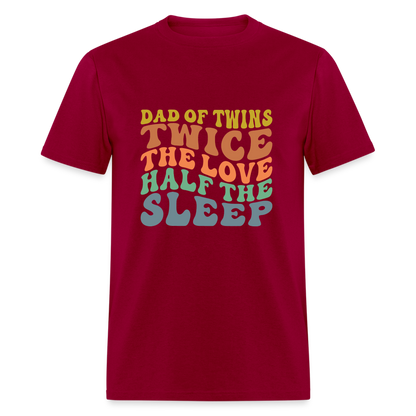 Dad of Twins Twice The Love Half The Sleep T-Shirt - dark red