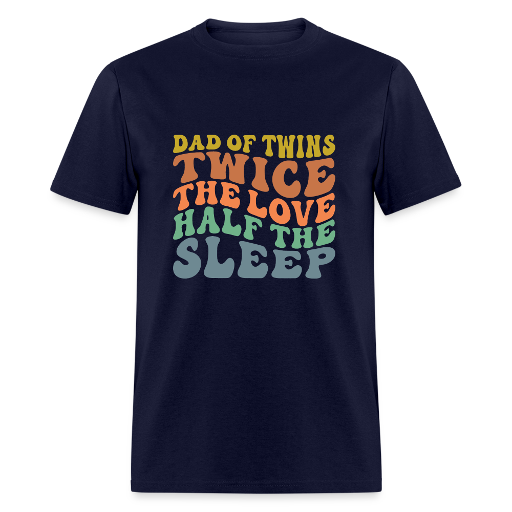 Dad of Twins Twice The Love Half The Sleep T-Shirt - navy