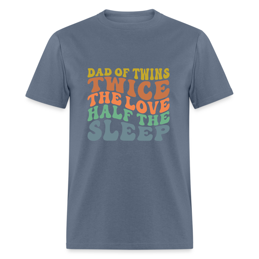 Dad of Twins Twice The Love Half The Sleep T-Shirt - denim