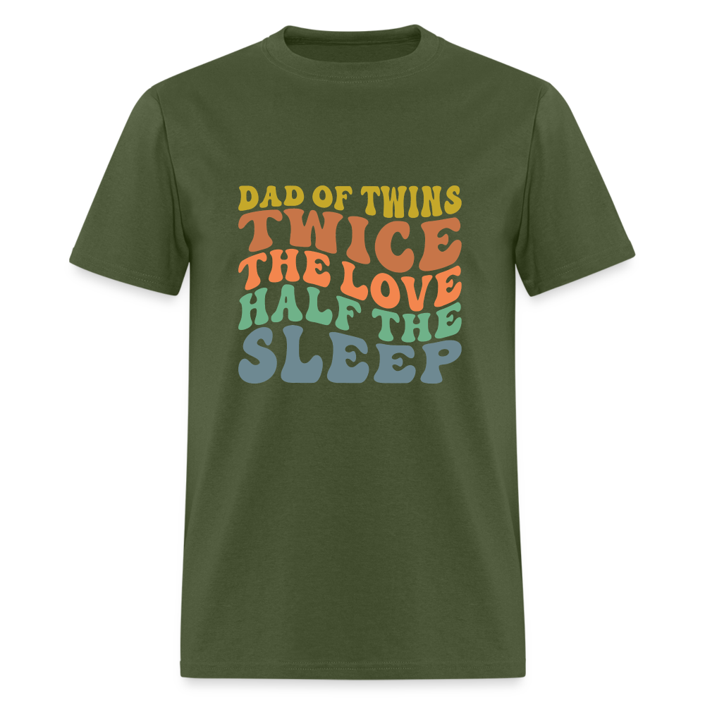 Dad of Twins Twice The Love Half The Sleep T-Shirt - military green