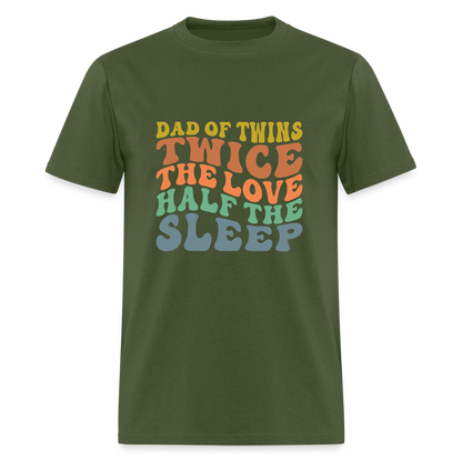 Dad of Twins Twice The Love Half The Sleep T-Shirt - military green