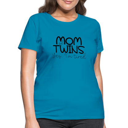 Mom of Twins Yes I'm Tired T-Shirt - turquoise