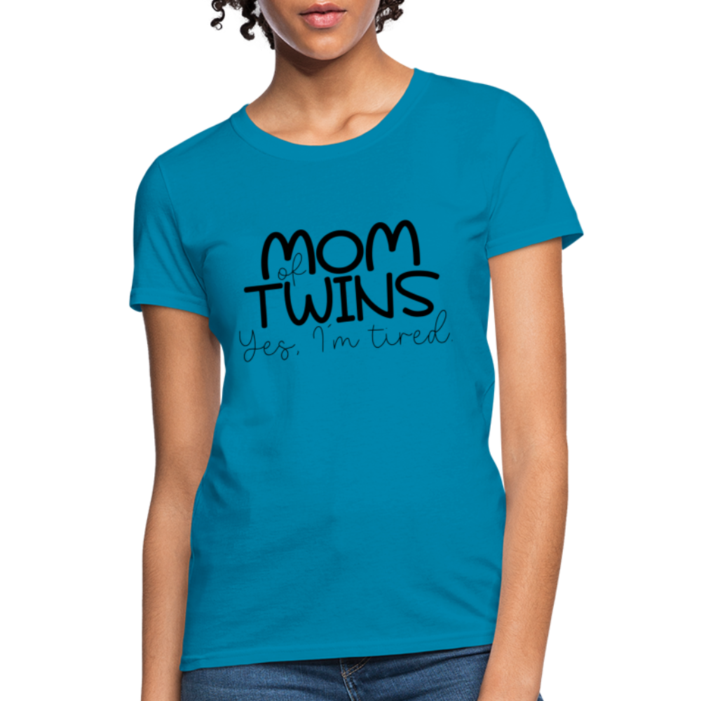 Mom of Twins Yes I'm Tired T-Shirt - turquoise