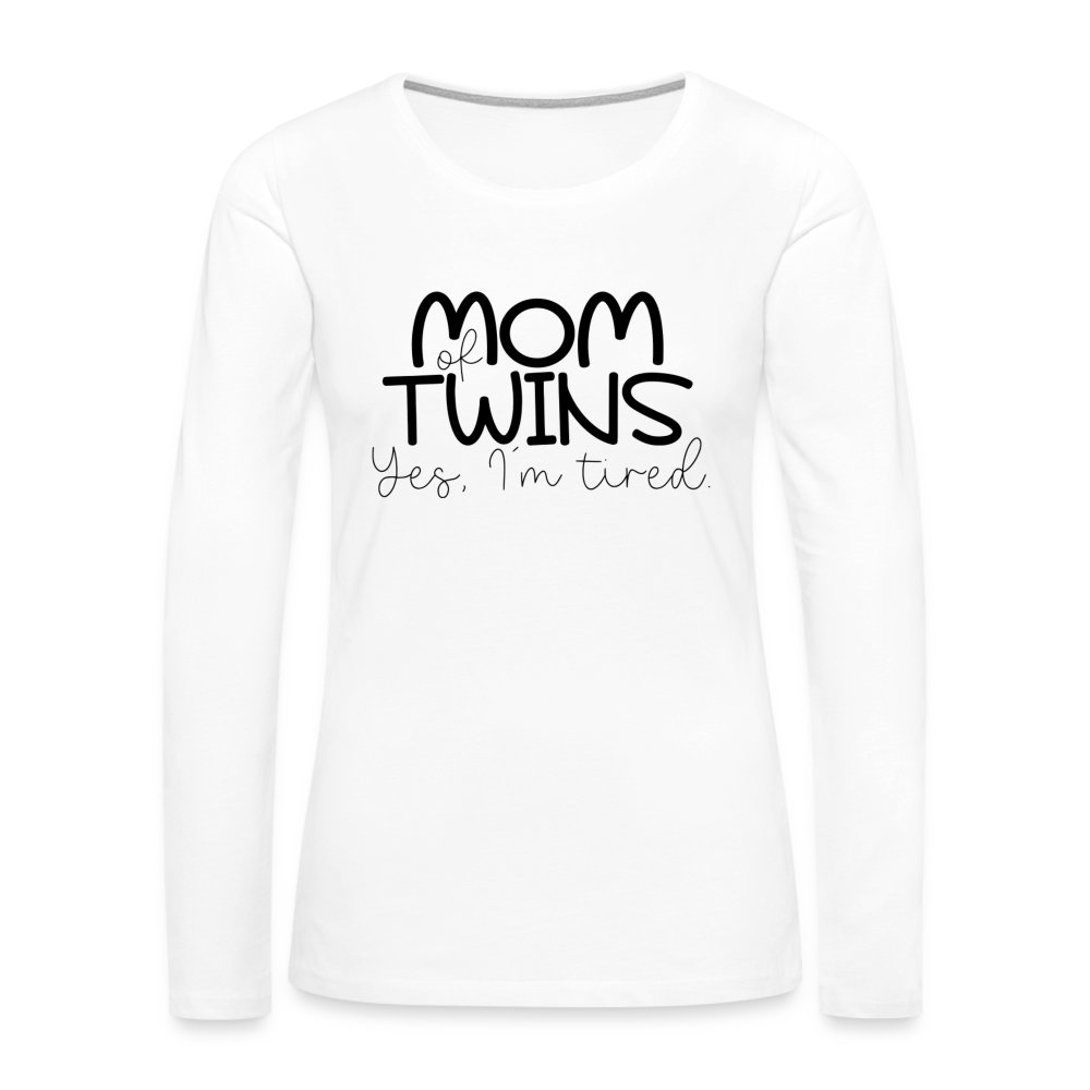 Mom of Twins Yes I'm Tired Premium Long Sleeve T-Shirt - white