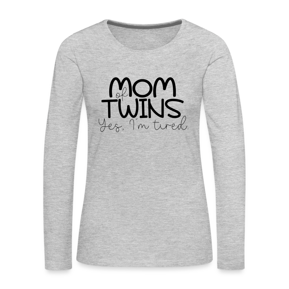 Mom of Twins Yes I'm Tired Premium Long Sleeve T-Shirt - heather gray