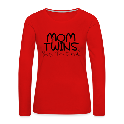 Mom of Twins Yes I'm Tired Premium Long Sleeve T-Shirt - red