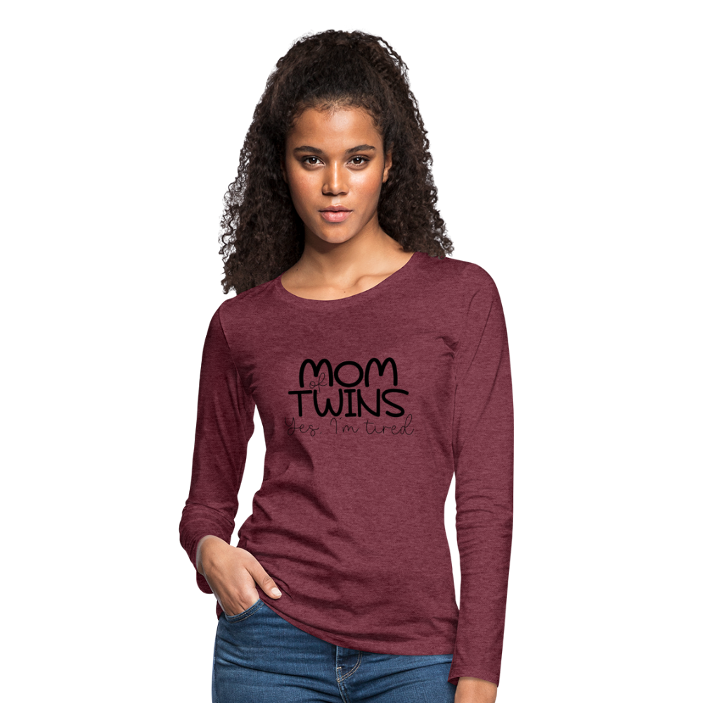 Mom of Twins Yes I'm Tired Premium Long Sleeve T-Shirt - heather burgundy