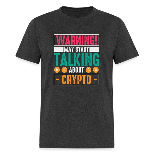 Warning May Start Talking About Crypto T-Shirt - heather black