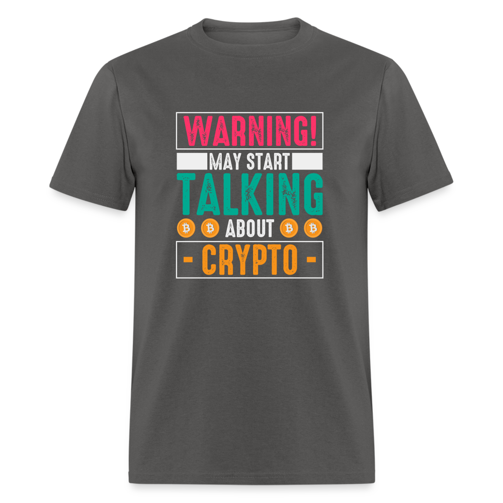 Warning May Start Talking About Crypto T-Shirt - charcoal