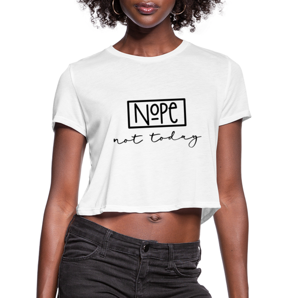 Nope Not Today Women's Cropped T-Shirt - white