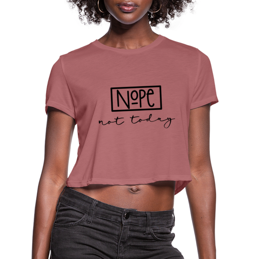Nope Not Today Women's Cropped T-Shirt - mauve