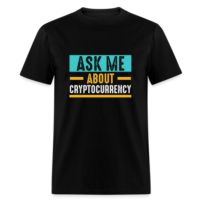 Ask Me About Cryptocurrency T-Shirt - black