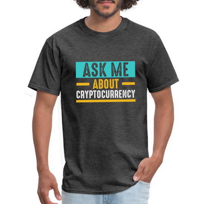 Ask Me About Cryptocurrency T-Shirt - heather black
