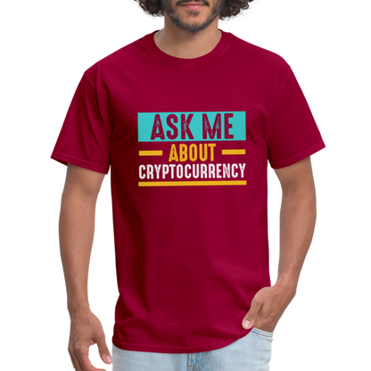 Ask Me About Cryptocurrency T-Shirt - dark red