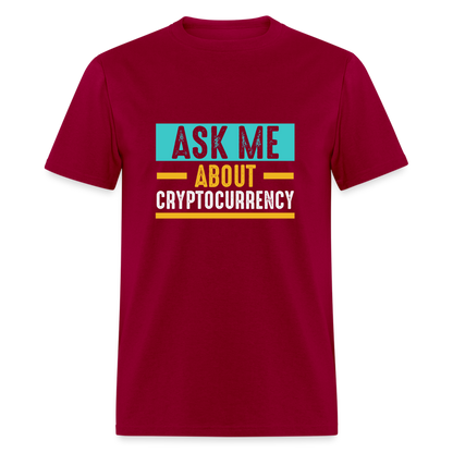Ask Me About Cryptocurrency T-Shirt - dark red
