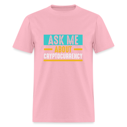 Ask Me About Cryptocurrency T-Shirt - pink